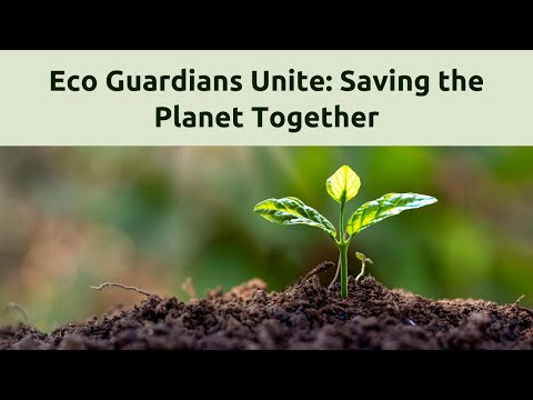 Eco Guardians Unite The Grand Finale