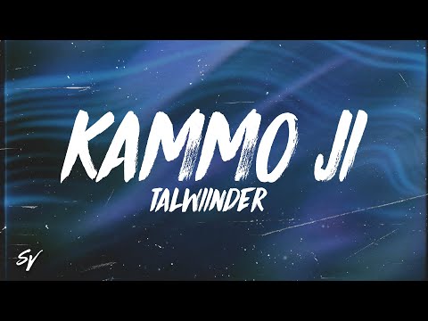 Kammo Ji - Talwiinder (Lyrics/English Meaning)