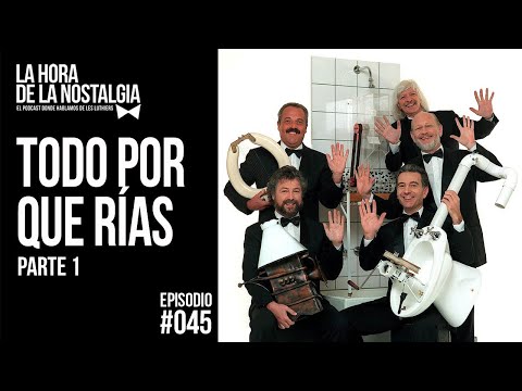 Todo Por Que Rías (Parte I) - Episodio 045 de "La Hora de la Nostalgia", Podcast sobre Les Luthiers