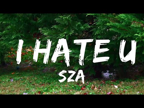 SZA - I Hate U (Lyrics)  | Music one for me