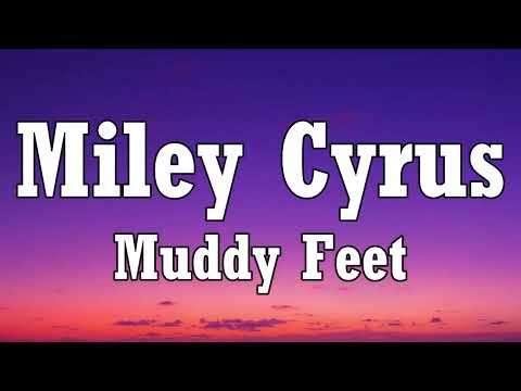 Miley Cyrus - Muddy Feet (Lyrics) Ft. Sia