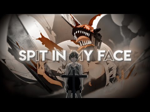 Chainsaw Man - SPIT IN MY FACE!「Amv Edit」