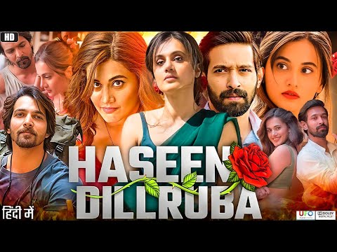 Haseen Dillruba Full Movie HD | Taapsee Pannu | Vikrant Massey | Harshvardhan Rane | Review & Facts