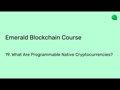 Emerald Blockchain Course: 19. What Are Programmable Native Cryptocurrencies?