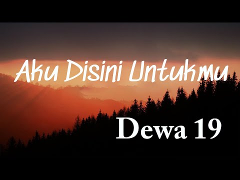 Aku Disini Untukmu - Dewa 19 (Lyrics Video)