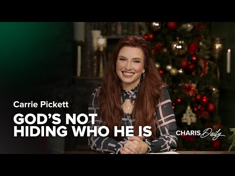 God's Not Hiding Who He Is - Carrie Pickett - Charis Daily - Season 3 Ep. 24