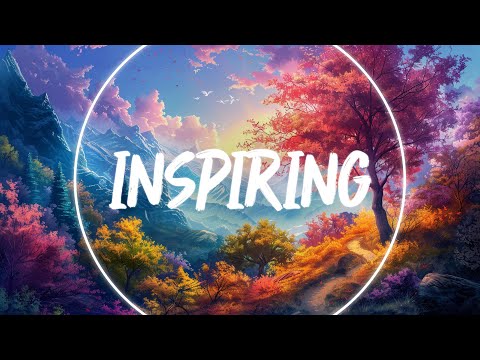 Inspiring and Uplifting Background Music For Videos