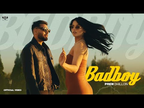 BADBOY (OFFICIAL VIDEO) PREM DHILLON ft GURLEJ AKHTAR  |  The Kidd  |  Latest Punjabi Songs 2024