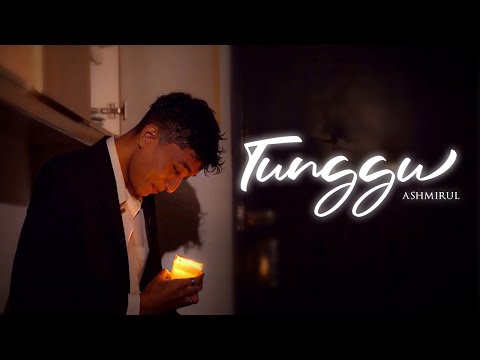 Ashmirul - Tunggu (Official Music Video)