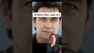 Antony Starr was cut