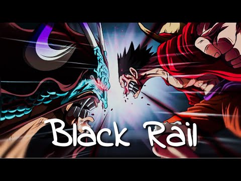 【AMV】魯夫vs.凱多｜Black Rail - My First Story｜ONE PIECE｜中文字幕