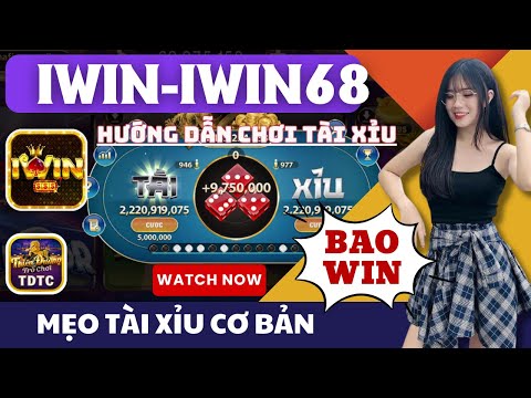 IWIN | Tài xỉu iwin | Mẹo chơi tài xỉu iwin cơ bản nhất dành cho người mới | Tài xỉu 2024