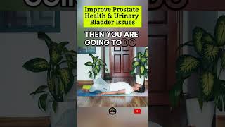 Improve Prostate Health & Urinary Bladder Problems #prostatehealth #bladderhealth #yoga