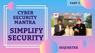 CYBER SECURITY Mantra "SIMPLIFY SECURITY" by Pankit Desai Co-Founder CEO Sequretek on T-Talk