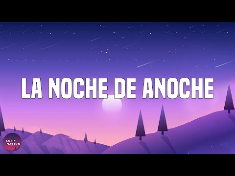 Bad Bunny-LA NOCHE DE ANOCHE (Letra/Lyrics)