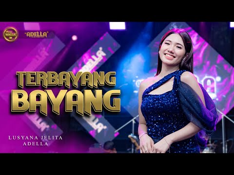 TERBAYANG BAYANG - Lusyana Jelita Adella - OM ADELLA