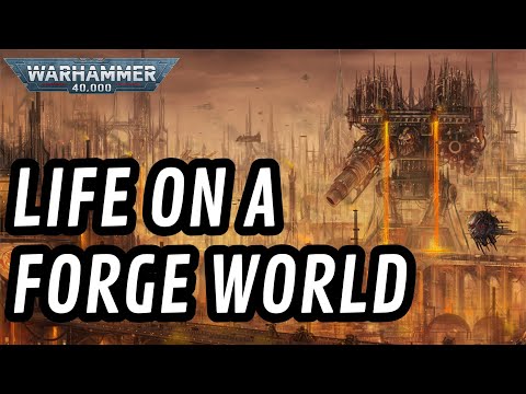 Life on a FORGE WORLD I 40k Lore