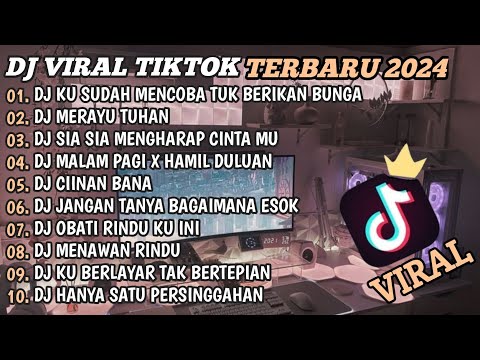 DJ TIKTOK TERBARU 2024🎵DJ KU SUDAH MENCOBA TUK BERIKAN BUNGA🎵DJ SIA SIA MENGHARAP CINTAMU🎵FULL BASS