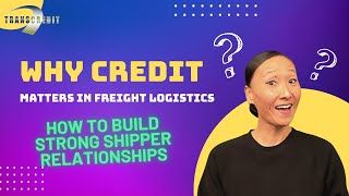 Why Credit Matters in Freight Logistics | Building Strong Shipper Relationships