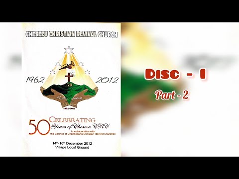 Chesezu Christian Revival Church | Golden Jubilee Celebration | 1962-2012 | Disc - I (Part-2)