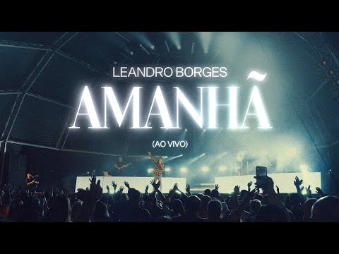 Leandro Borges - Amanhã (Ao Vivo)