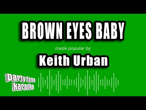 Keith Urban - Brown Eyes Baby (Karaoke Version)