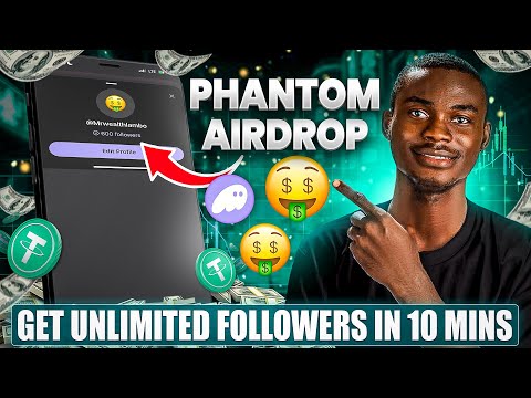 Phantom Wallet Airdrop:How To Get Unlimited Followers on Phantom Username |Secure Airdrop Allocation