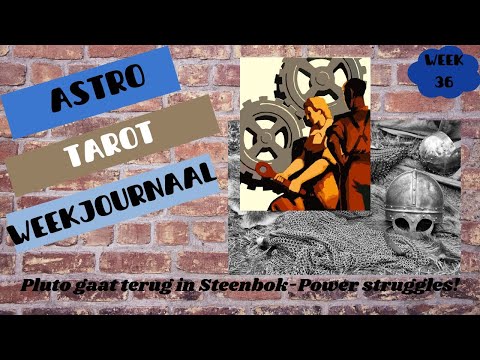 ASTRO TAROT weekjournaal Week 36   Pluto tijdelijk terug in Steenbok!! Power Struggles