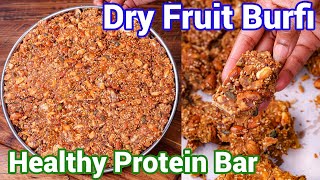 Dry Fruit Burfi Recipe - New Style | No Sugar Healthy Desi Protien Bar with Tips & Tricks