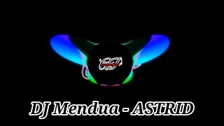 DJ mendua -Astrid