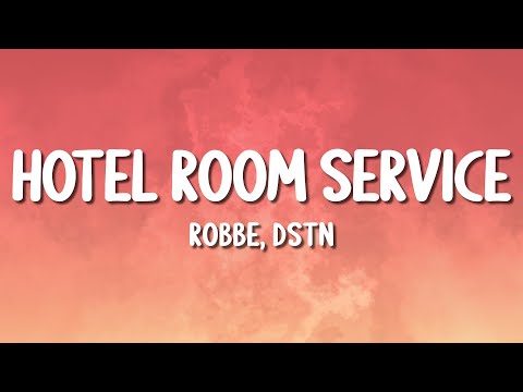 Robbe, DSTN - Hotel Room Service (Lyrics)