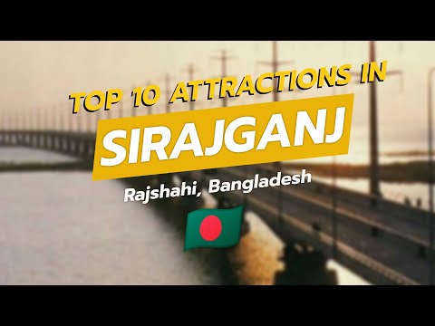 Top 10 Attractions in Sirajganj, Bangladesh 🇧🇩✨