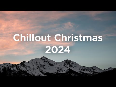 Chillout Christmas 2024 ❄️ Chillout Vibes