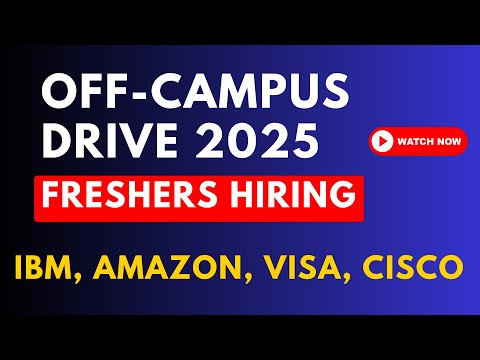 Off-Campus Drive 2025 |IBM, CISCO, AMAZON, VISA |2022, 2023, 2024, 2025 Batch Hiring | Freshers Jobs