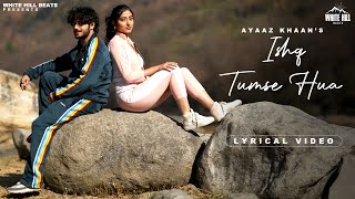 Ishq Tumse Hua (Lyrical Video) Ritik Mahajan | Nazila | Ayaaz | Amjad Nadeem Aamir | Valentine's Day