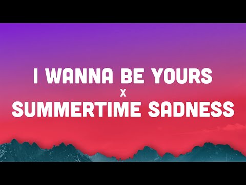 I Wanna Be Yours x Summertime Sadness (Lyrics) | Arctic Monkeys x Lana Del Rey TikTok Mashup