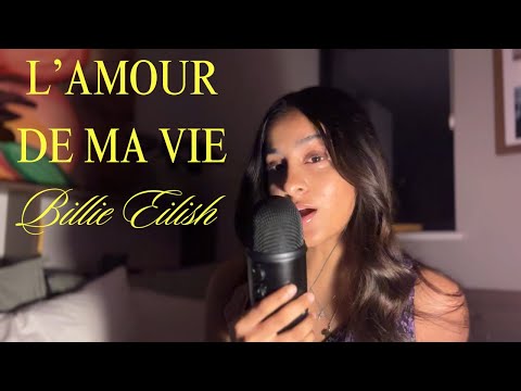 Billie Eilish - L’AMOUR DE MA VIE (cover)