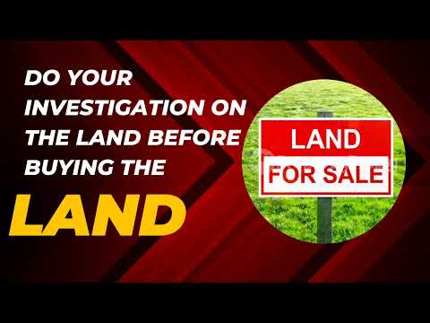 DO YOUR INVESTIGATION ON THE LAND BEFORE BUYING THE LAND