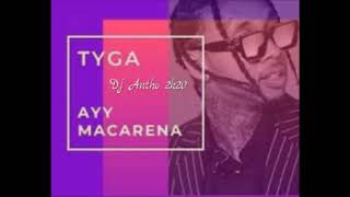 Tyga Feat Ozuna  - Ayy Macarena ( Dj Antho 2k20 )