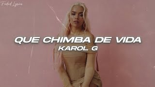 KAROL G – QUE CHIMBA DE VIDA💖 (Letra)