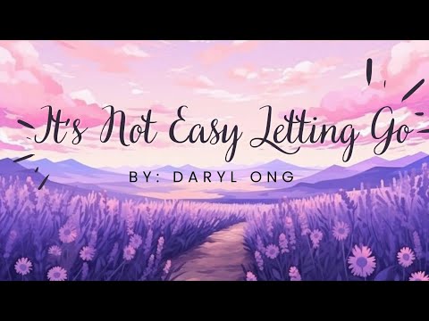 It's Not Easy Letting Go - Daryl Ong | Midnightsolemn Lyrics