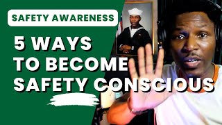 Safety Awareness: 5 Ways to Become a Safety Conscious Person | #Safefellow #Safetyfellowship