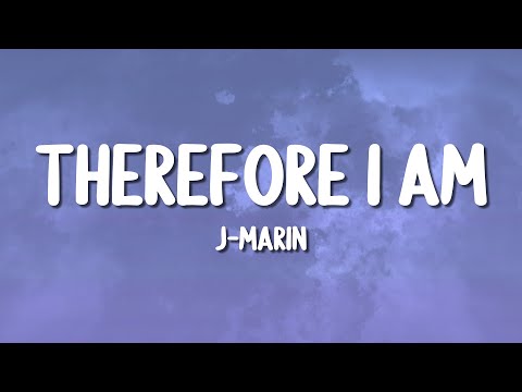 J-Marin - Therefore I Am (Lyrics)