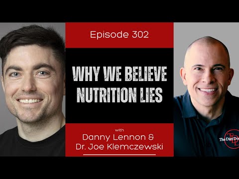 Ep 302 - Why We Believe Nutrition Lies