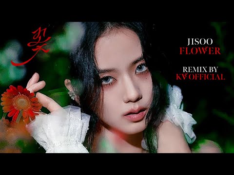 JISOO - ‘꽃(FLOWER)’ REMIX by KV