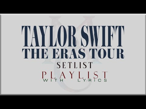 Taylor Swift " THE ERAS TOUR Setlist"  with Lyrics