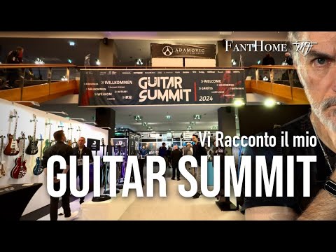 Vi racconto il mio GUITAR SUMMIT