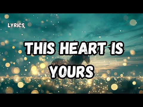 This Heart Is Yours (lyrics) English love 💕 song 2024 🎶🎵🎶