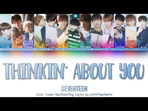 SEVENTEEN (세븐틴) - Thinkin’ About You (띵킹 어바웃 유) Color Coded Han/Rom/Eng Lyrics