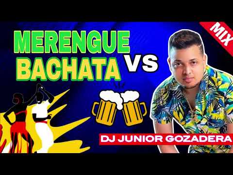 MERENGUE Y BACHATA MIX (MERENGUE VS BACHATA) EN VIVO CON DJ JUNIOR GOZADERA